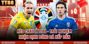 Kèo Châu Á TT88 - Trải Nghiệm Nhận Định Bóng Đá Hấp Dẫn